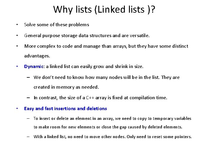 Why lists (Linked lists )? • Solve some of these problems • General purpose