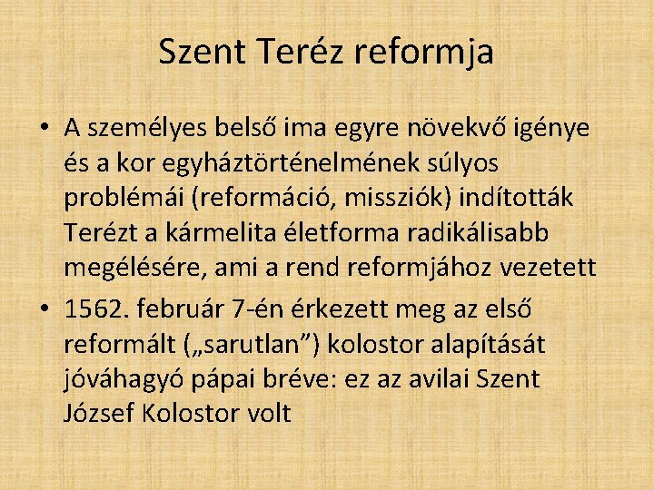 Szent Teréz reformja • A személyes belső ima egyre növekvő igénye és a kor