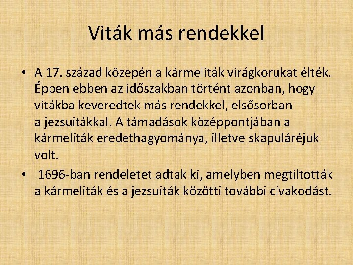 Viták más rendekkel • A 17. század közepén a kármeliták virágkorukat élték. Éppen ebben