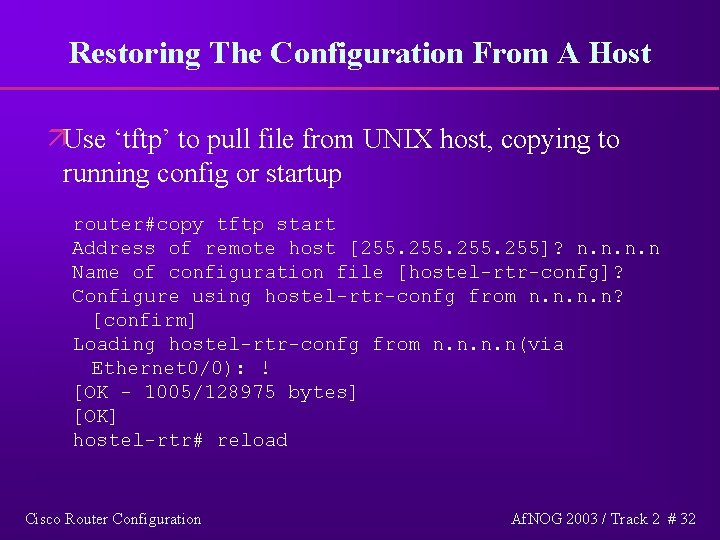 Restoring The Configuration From A Host äUse ‘tftp’ to pull file from UNIX host,