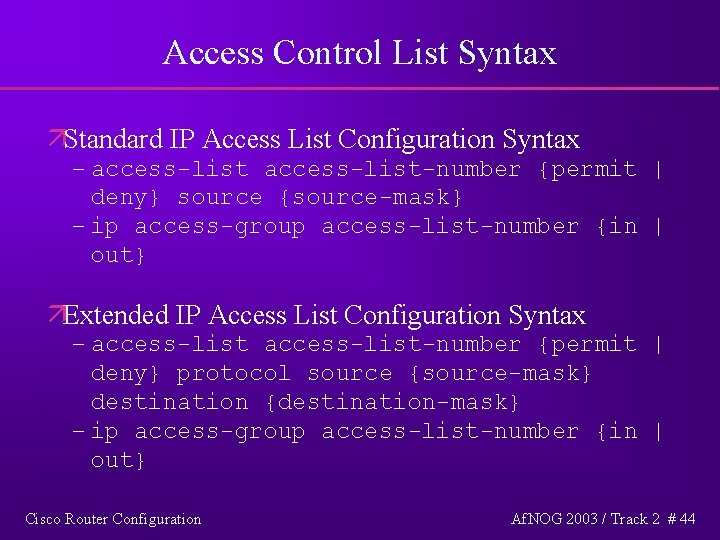 Access Control List Syntax äStandard IP Access List Configuration Syntax – access-list-number {permit |