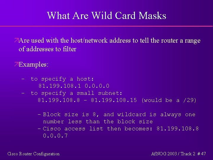 What Are Wild Card Masks äAre used with the host/network address to tell the