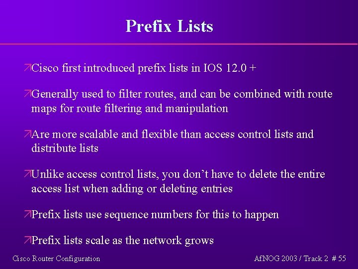 Prefix Lists äCisco first introduced prefix lists in IOS 12. 0 + äGenerally used