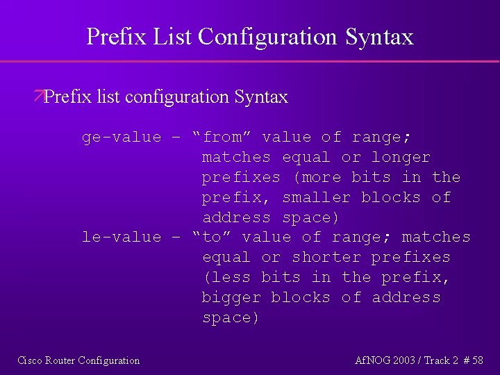 Prefix List Configuration Syntax äPrefix list configuration Syntax ge-value – “from” value of range;