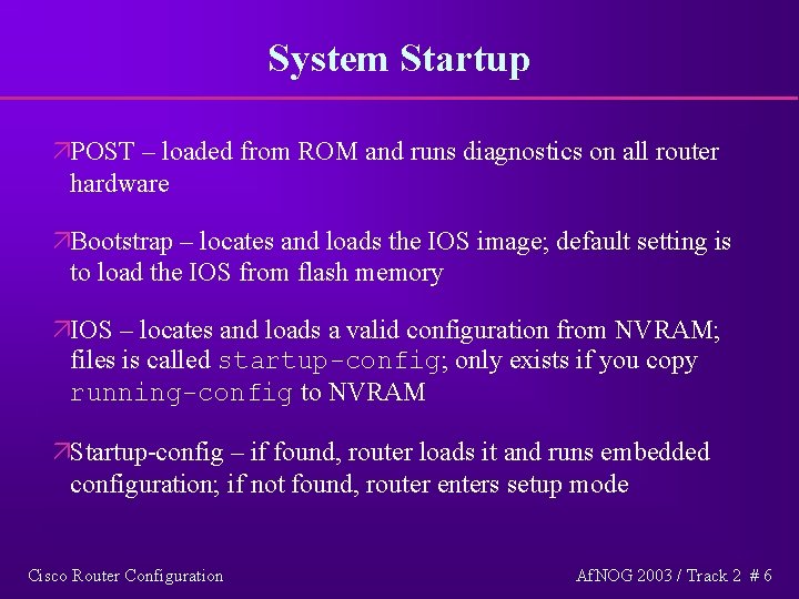 System Startup äPOST – loaded from ROM and runs diagnostics on all router hardware