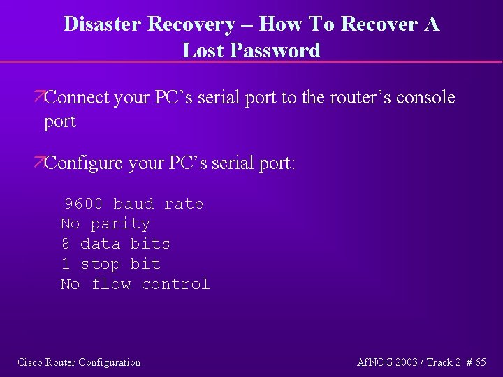 Disaster Recovery – How To Recover A Lost Password äConnect your PC’s serial port