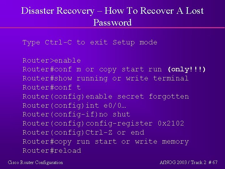 Disaster Recovery – How To Recover A Lost Password Type Ctrl-C to exit Setup