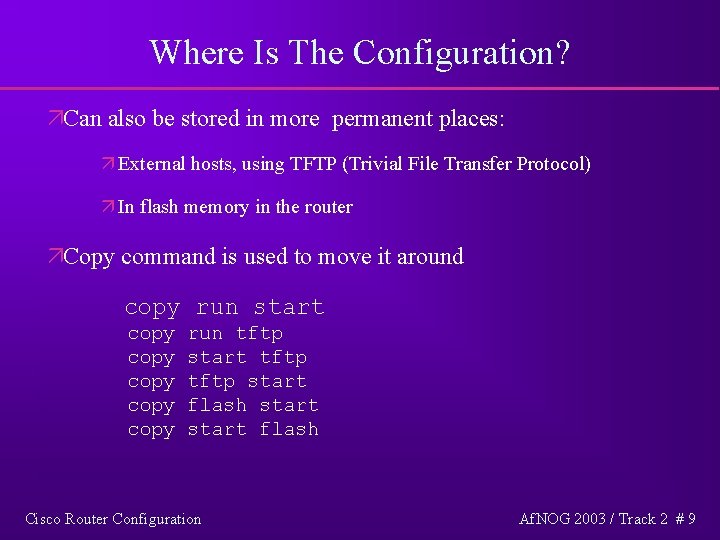 Where Is The Configuration? äCan also be stored in more permanent places: ä External
