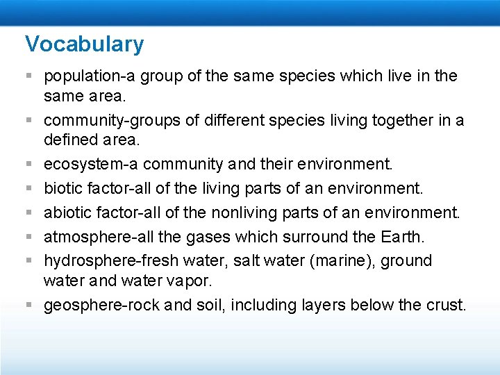 Vocabulary § population-a group of the same species which live in the same area.