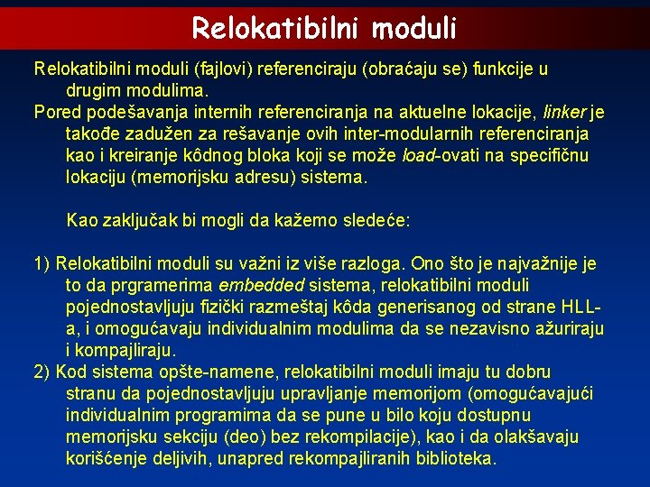 Relokatibilni moduli (fajlovi) referenciraju (obraćaju se) funkcije u drugim modulima. Pored podešavanja internih referenciranja