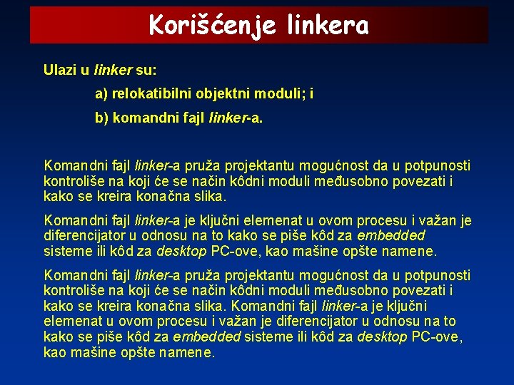 Korišćenje linkera Ulazi u linker su: a) relokatibilni objektni moduli; i b) komandni fajl