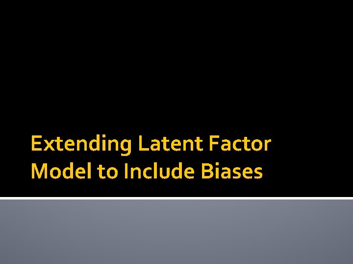 Extending Latent Factor Model to Include Biases 