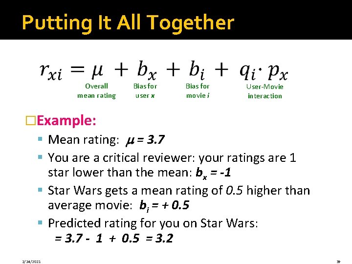 Putting It All Together Overall mean rating Bias for user x Bias for movie