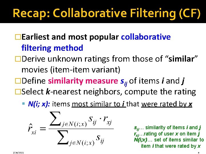 Recap: Collaborative Filtering (CF) �Earliest and most popular collaborative filtering method �Derive unknown ratings