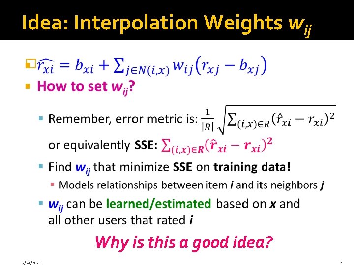 Idea: Interpolation Weights wij � Why is this a good idea? 2/24/2021 7 