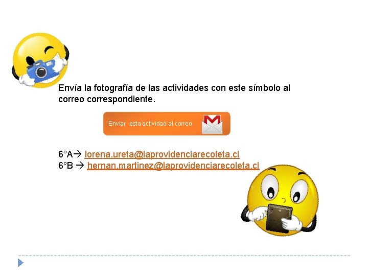 Envía la fotografía de las actividades con este símbolo al correo correspondiente. Enviar esta