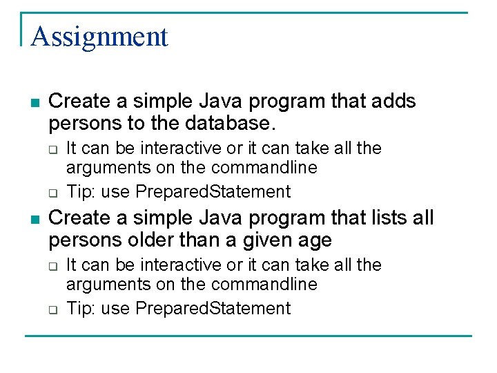 Assignment n Create a simple Java program that adds persons to the database. q