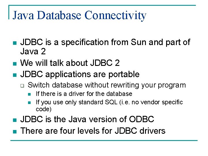 Java Database Connectivity n n n JDBC is a specification from Sun and part