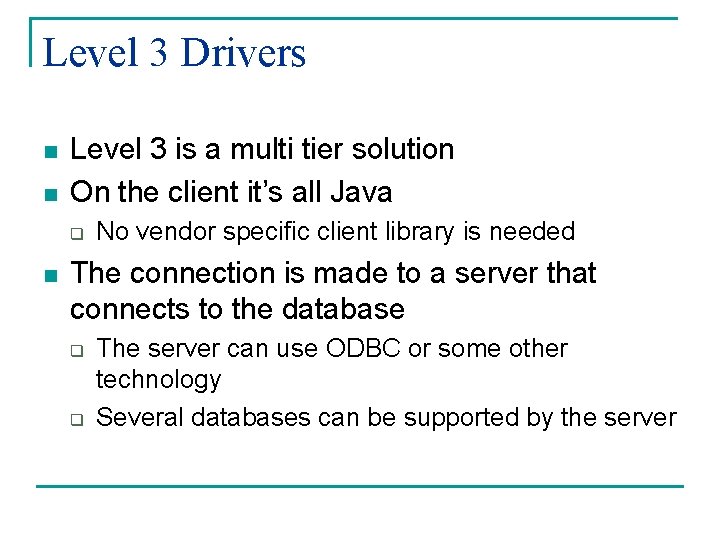 Level 3 Drivers n n Level 3 is a multi tier solution On the