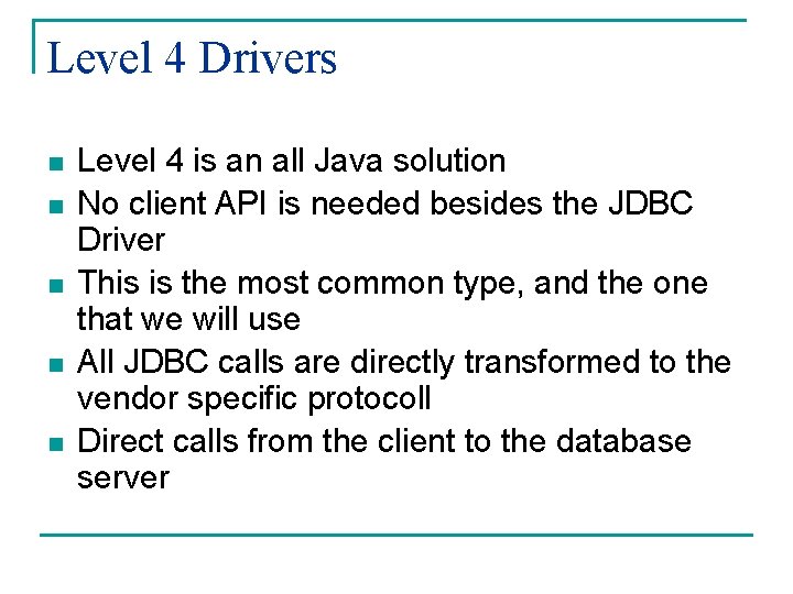Level 4 Drivers n n n Level 4 is an all Java solution No