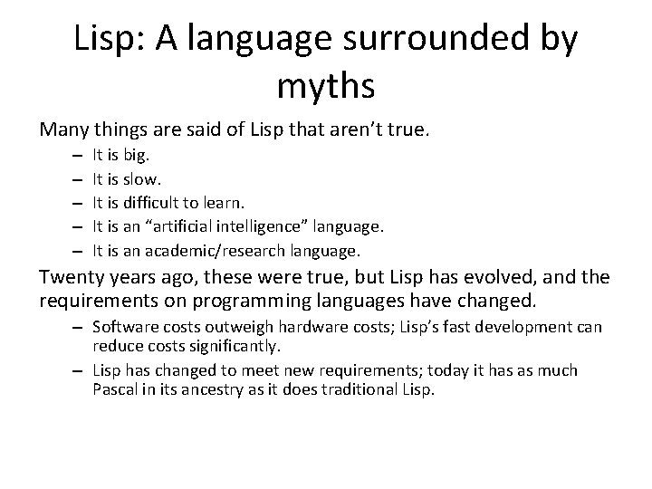 Lisp: A language surrounded by myths Many things are said of Lisp that aren’t