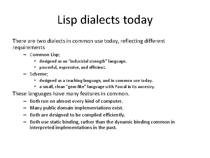 Lisp dialects today There are two dialects in common use today, reflecting different requirements
