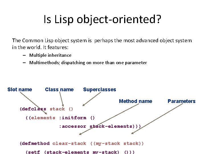 Is Lisp object-oriented? The Common Lisp object system is perhaps the most advanced object