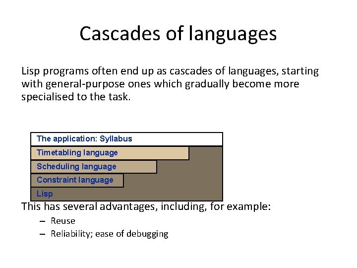 Cascades of languages Lisp programs often end up as cascades of languages, starting with