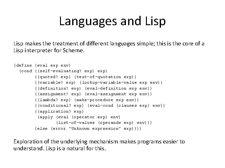 Languages and Lisp makes the treatment of different languages simple; this is the core