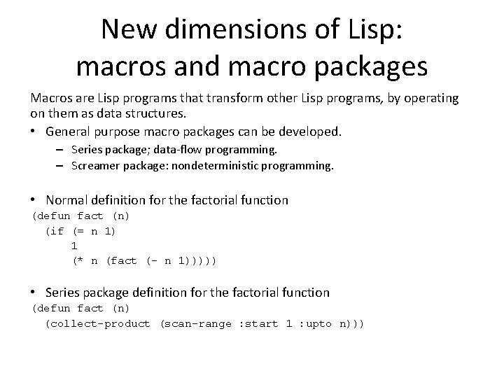 New dimensions of Lisp: macros and macro packages Macros are Lisp programs that transform