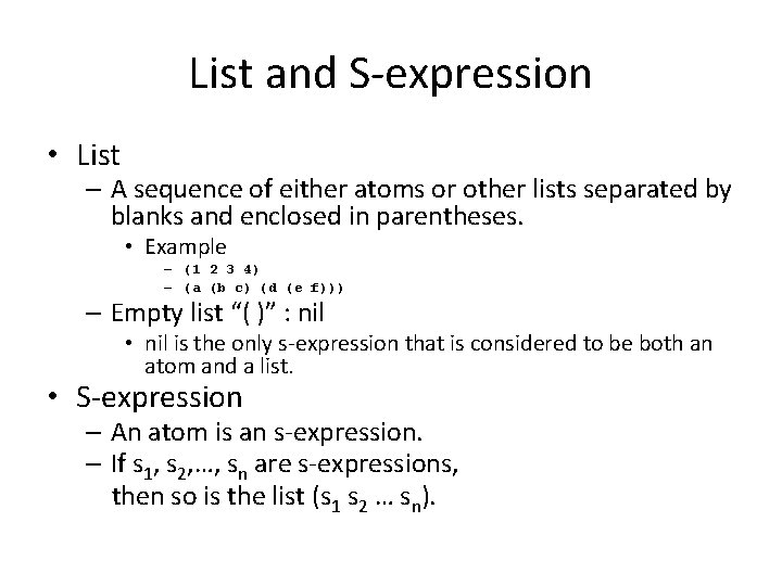 List and S-expression • List – A sequence of either atoms or other lists