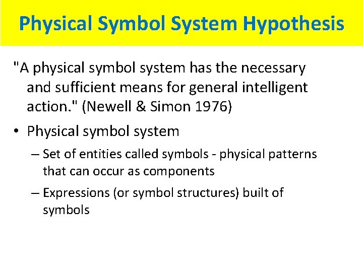 Physical Symbol System Hypothesis "A physical symbol system has the necessary and sufficient means