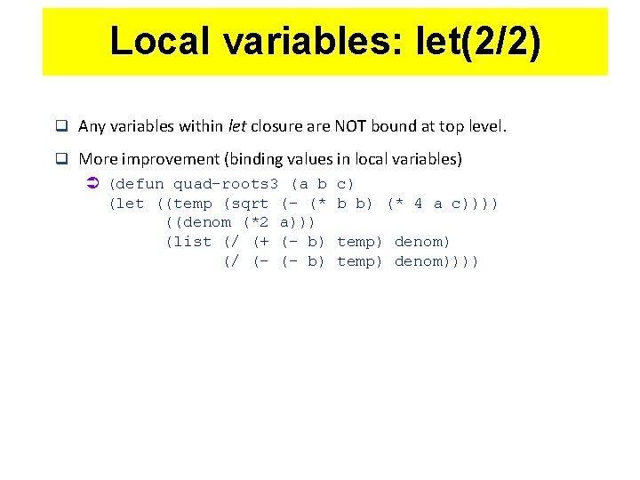 Local variables: let(2/2) q Any variables within let closure are NOT bound at top