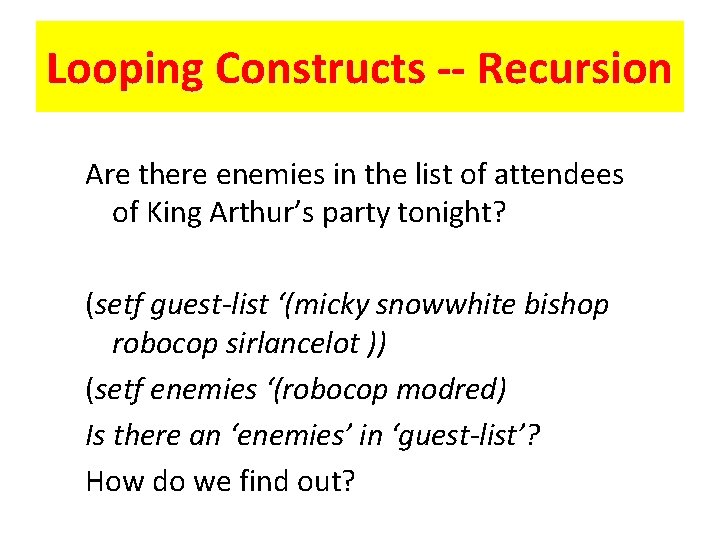 Looping Constructs -- Recursion Are there enemies in the list of attendees of King