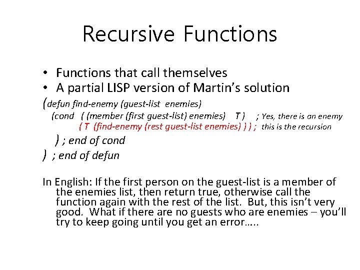 Recursive Functions • Functions that call themselves • A partial LISP version of Martin’s