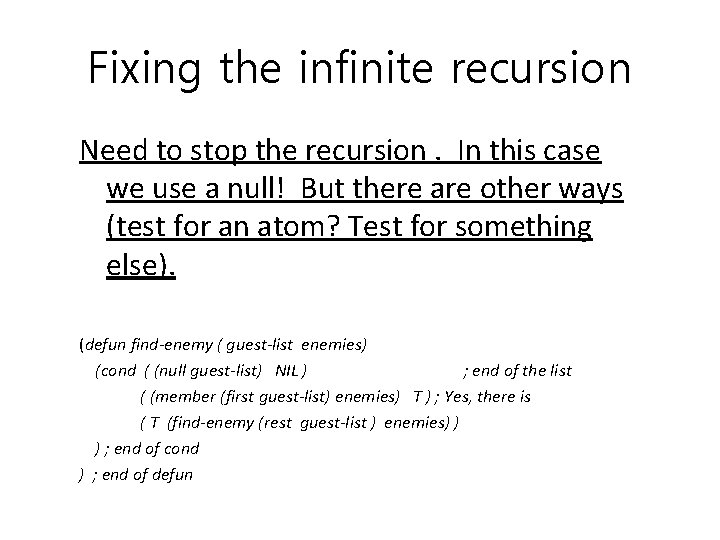 Fixing the infinite recursion Need to stop the recursion. In this case we use