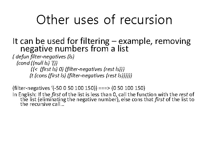 Other uses of recursion It can be used for filtering – example, removing negative