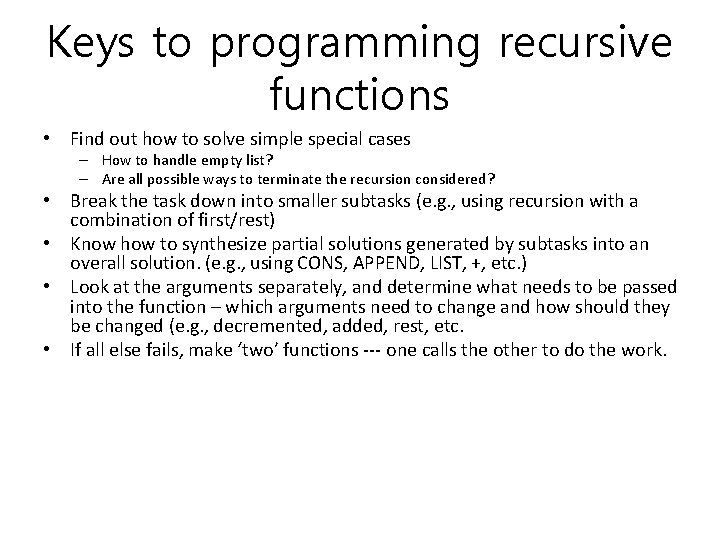 Keys to programming recursive functions • Find out how to solve simple special cases