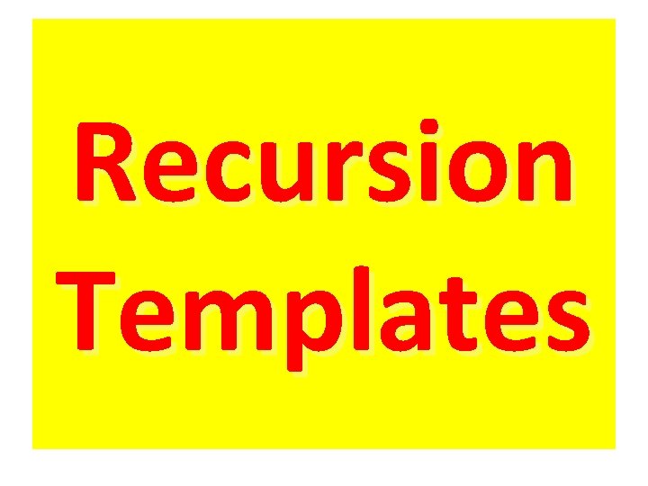 Recursion Templates 