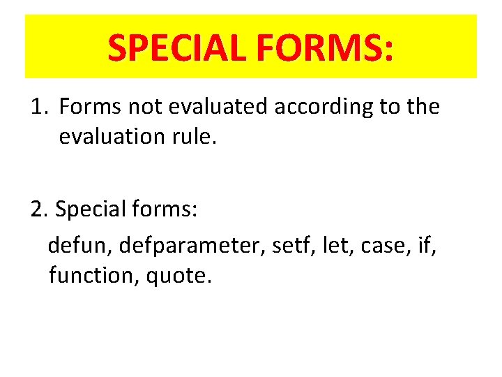 SPECIAL FORMS: 1. Forms not evaluated according to the evaluation rule. 2. Special forms: