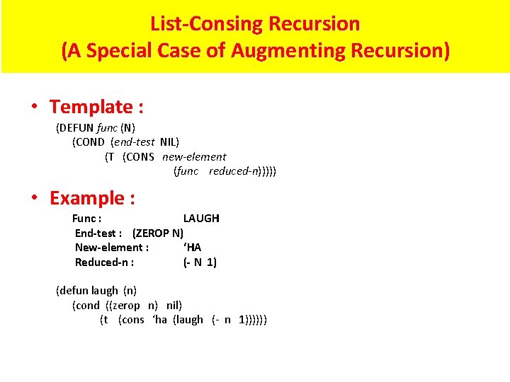 List-Consing Recursion (A Special Case of Augmenting Recursion) • Template : (DEFUN func (N)