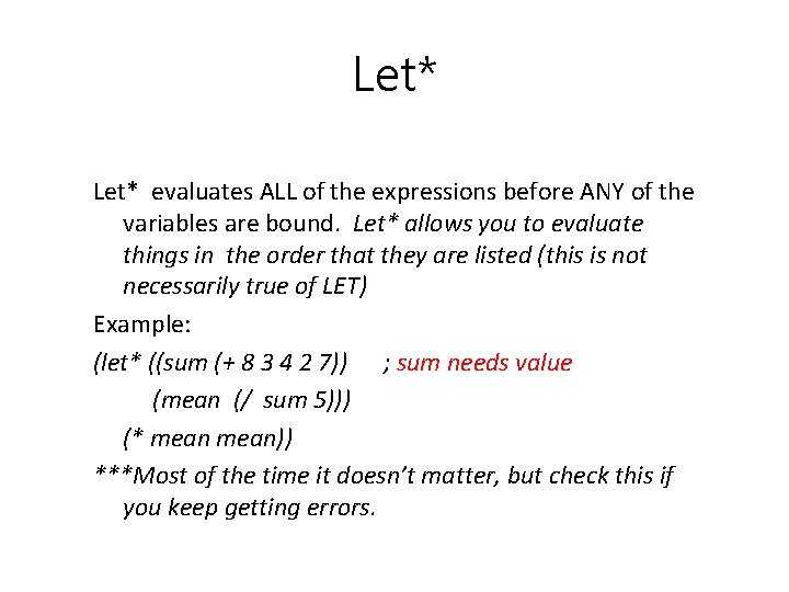 Let* evaluates ALL of the expressions before ANY of the variables are bound. Let*