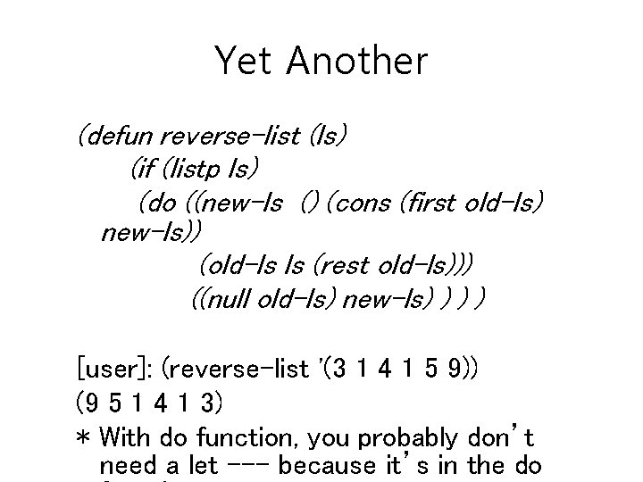 Yet Another (defun reverse-list (ls) (if (listp ls) (do ((new-ls () (cons (first old-ls)