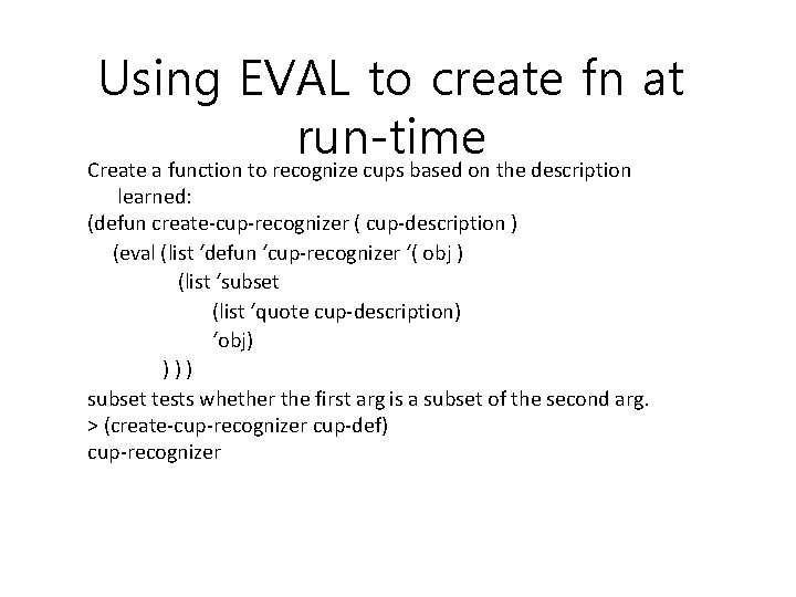 Using EVAL to create fn at run-time Create a function to recognize cups based