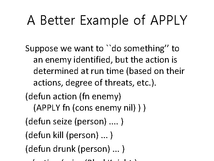 A Better Example of APPLY Suppose we want to ``do something’’ to an enemy