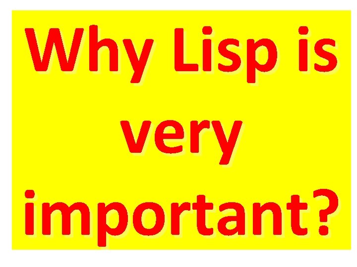 Why Lisp is very important? 