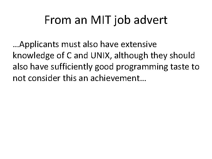 From an MIT job advert …Applicants must also have extensive knowledge of C and