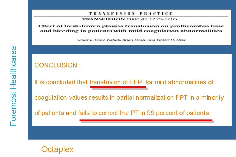 Foremost Healthcarea Healthcare CONCLUSION : It is concluded that transfusion of FFP for mild