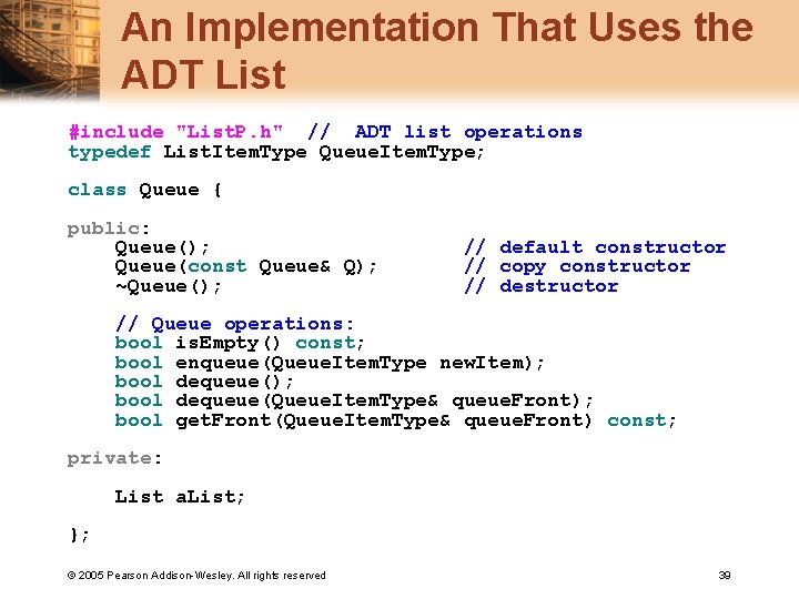 An Implementation That Uses the ADT List #include "List. P. h" // ADT list