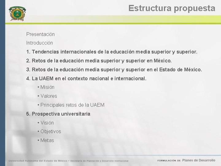 Estructura propuesta Presentación Introducción 1. Tendencias internacionales de la educación media superior y superior.